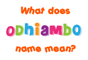 Meaning of Odhiambo Name