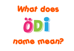 Meaning of Ödi Name