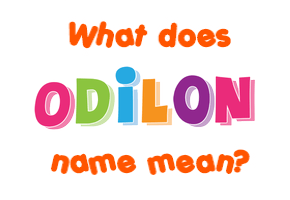 Meaning of Odilon Name