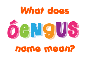 Meaning of Óengus Name
