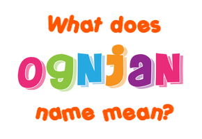 Meaning of Ognjan Name