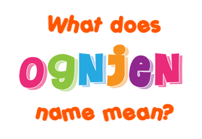 Meaning of Ognjen Name