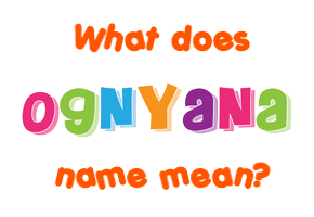 Meaning of Ognyana Name