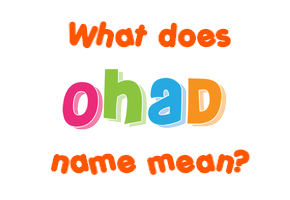 Meaning of Ohad Name