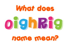Meaning of Oighrig Name