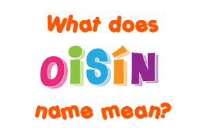 Meaning of Oisín Name