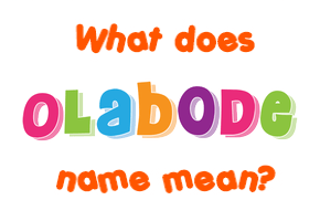 Meaning of Olabode Name