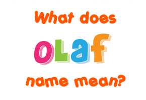 Meaning of Olaf Name