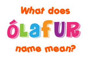 Meaning of Ólafur Name
