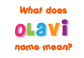 Meaning of Olavi Name