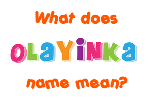 Meaning of Olayinka Name
