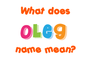 Meaning of Oleg Name