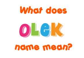 Meaning of Olek Name