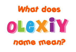 Meaning of Olexiy Name