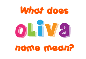 Meaning of Oliva Name