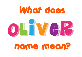 Meaning of Oliver Name