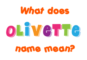 Meaning of Olivette Name