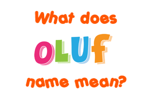 Meaning of Oluf Name