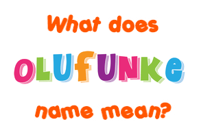 Meaning of Olufunke Name