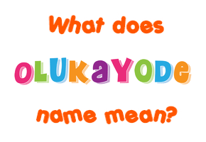 Meaning of Olukayode Name