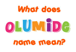 Meaning of Olumide Name