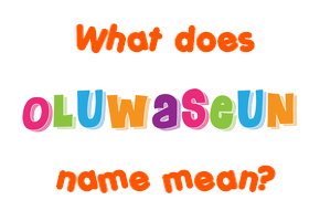 Meaning of Oluwaseun Name