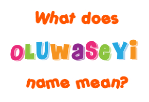 Meaning of Oluwaseyi Name