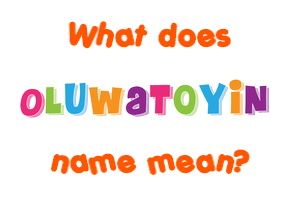 Meaning of Oluwatoyin Name