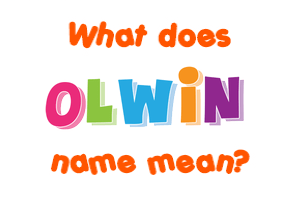 Meaning of Olwin Name