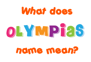 Meaning of Olympias Name