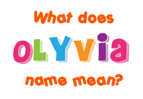 Meaning of Olyvia Name