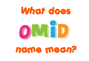 Meaning of Omid Name