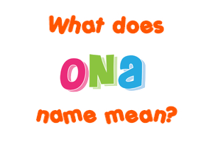 Meaning of Ona Name