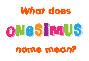 Meaning of Onesimus Name