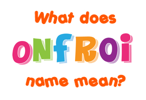Meaning of Onfroi Name
