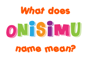Meaning of Onisimu Name
