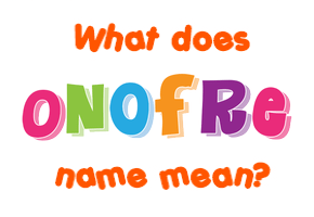 Meaning of Onofre Name