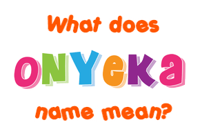 Meaning of Onyeka Name