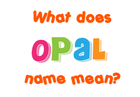 Meaning of Opal Name