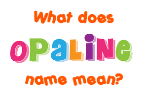 Meaning of Opaline Name