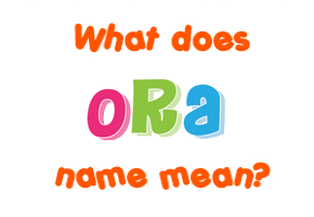 Meaning of Ora Name