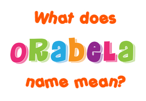Meaning of Orabela Name