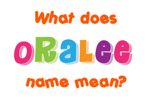Meaning of Oralee Name