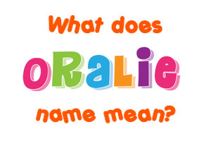Meaning of Oralie Name