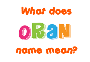 Meaning of Oran Name