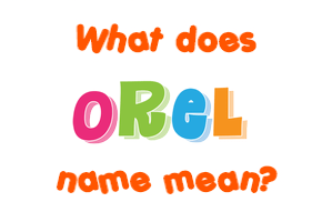 Meaning of Orel Name
