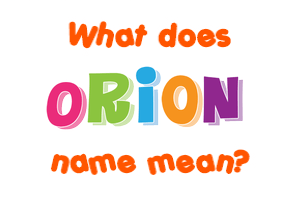 Meaning of Orion Name