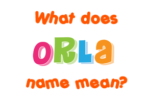 Meaning of Orla Name