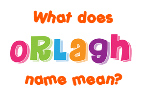 Meaning of Orlagh Name