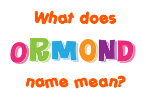 Meaning of Ormond Name